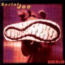 Serial Joe : Kicked Serial Joe : Kicked